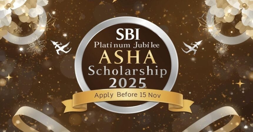 SBI Platinum Jubilee Asha Scholarship 2025 | Best Apply Before 15 Nov 1 Sbi silver jubilee 2025