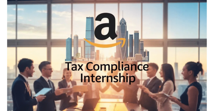 Amazon Offering International Tax Compliance Internship, APAC ITX Compliance Apply Now
