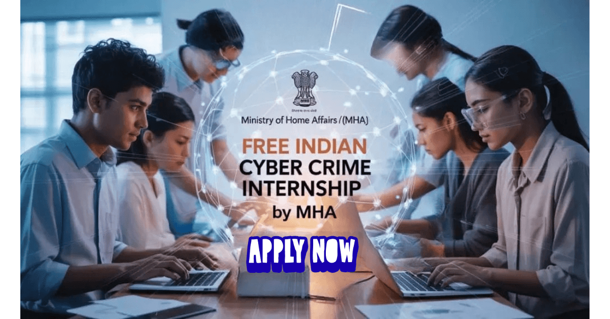 Free Indian Cyber Crime internship by MHA FREE Certificate 2025 | Best Apply Now 3 Cyber crime