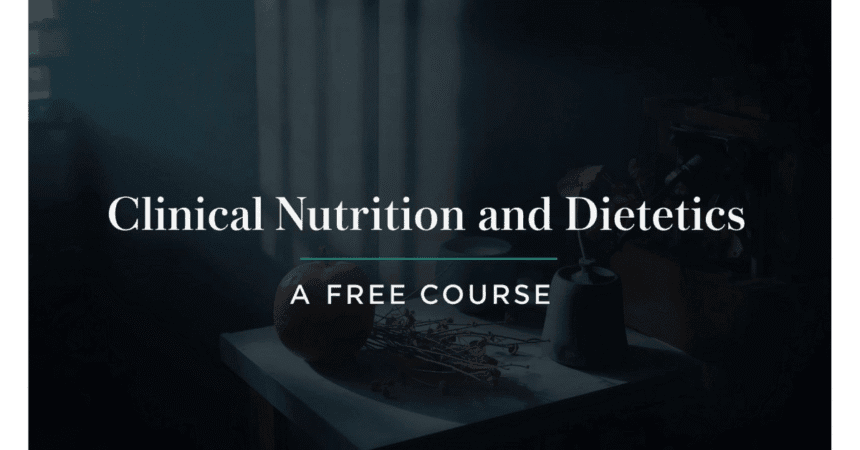Clinical Nutrition and Dietetics – ( Best Free Course 2025) 1 Clinical Nutrition and Dietetics