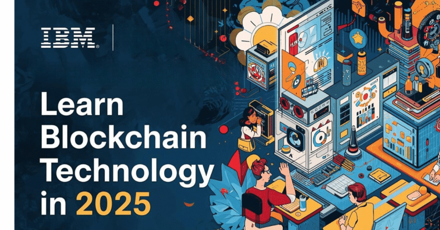 FREE Blockchain Online Course by IBM – Learn Blockchain Technology in 2025 1 IBM