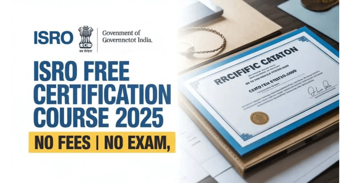 ISRO Free Certification Course 2025 for College Students & Professionals – Limited Seats Available 2 ISRO