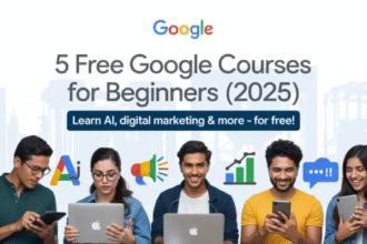 Don’t Miss These 5 Free Google Courses for Beginners – Upgrade Your Skills in 2025!