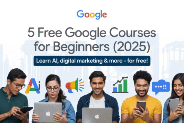 Don’t Miss These 5 Free Google Courses for Beginners – Upgrade Your Skills in 2025!