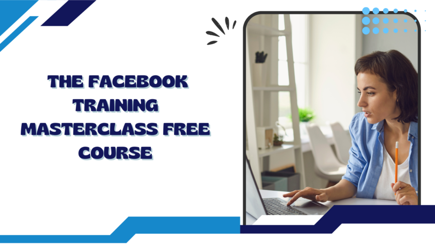 The Complete Facebook Training MasterClass Free Course
