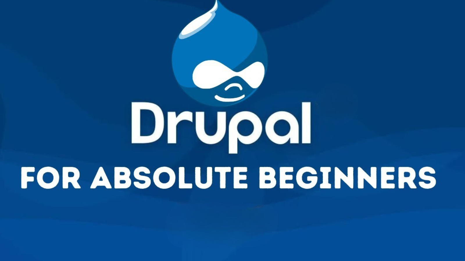 Drupal For Absolute Beginners Free Course 2025