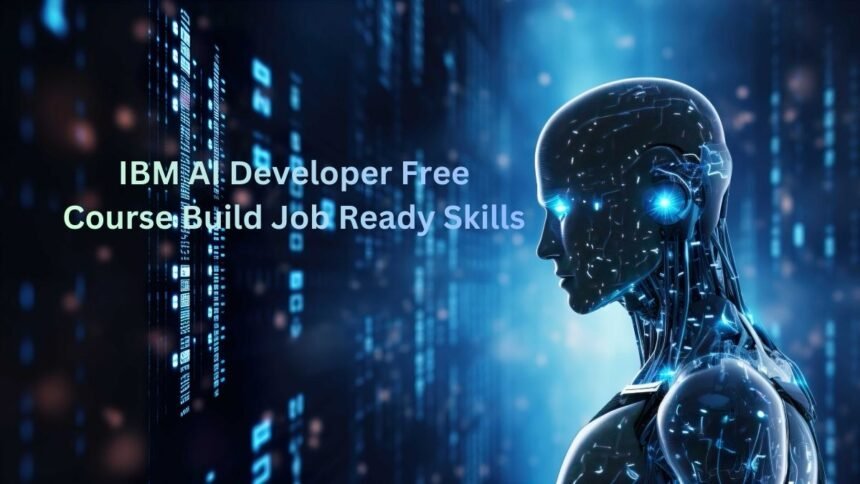 IBM AI Developer Free Course Build Job Ready Skills