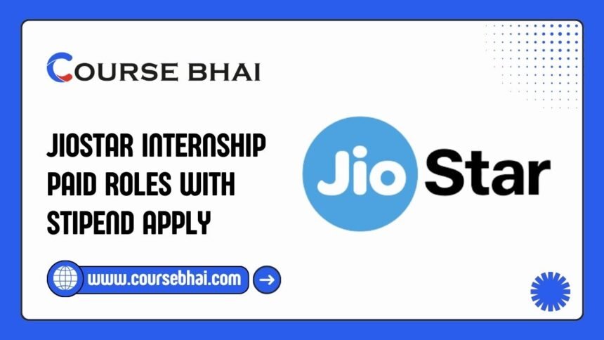 JioStar Internship Paid Roles With Stipend Apply